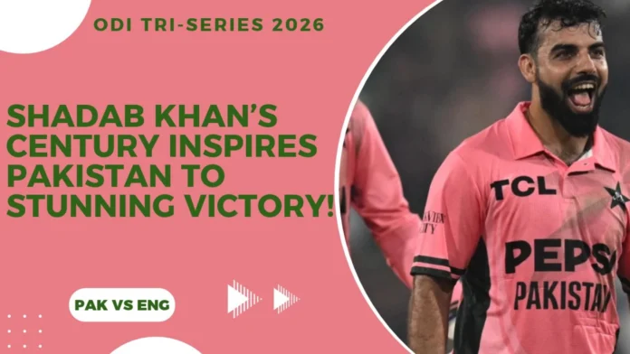 Shadab Khan’s Century Inspires Pakistan to Stunning Victory!